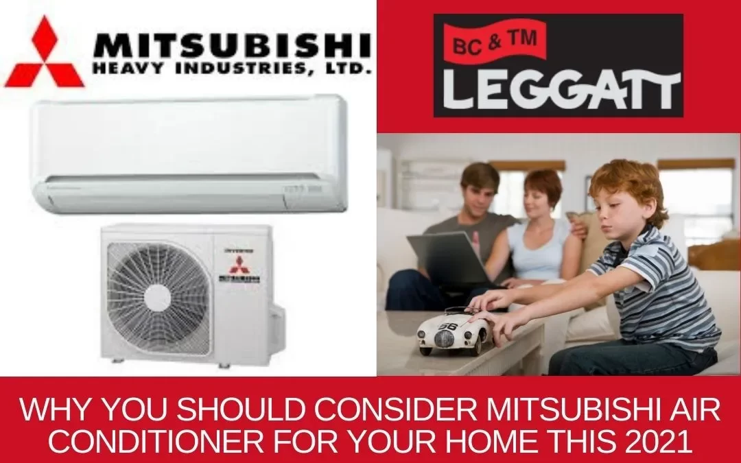 Why You Should Consider Mitsubishi Air Conditioner for Your Home this 2021